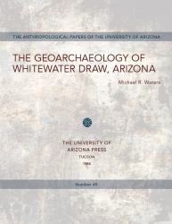 The Geoarchaeology of Whitewater Draw, Arizona