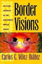 Border Visions : Mexican Cultures of the Southwest United States