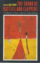 The Sound of Rattles and Clappers : A Collection of New California Indian Writing