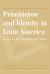 Primitivism and Identity in Latin America : Essays on Art, Literature, and Culture