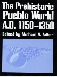 The Prehistoric Pueblo World, A. D. 1150-1350