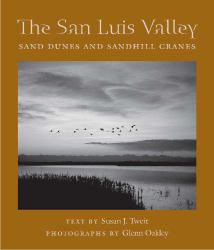 The San Luis Valley : Sand Dunes and Sandhill Cranes