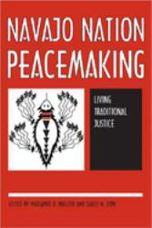 Navajo Nation Peacemaking : Living Traditional Justice