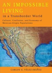An Impossible Living in a Transborder World : Culture, Confianza, and Economy of Mexican-Origin Populations