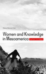 Women and Knowledge in Mesoamerica : From East L. A. to Anahuac
