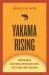 Yakama Rising : Indigenous Cultural Revitalization, Activism, and Healing