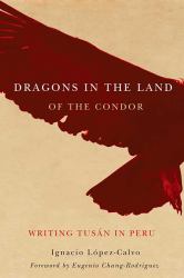 Dragons in the Land of the Condor : Writing Tusán in Peru