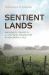 Sentient Lands : Indigeneity, Property, and Political Imagination in Neoliberal Chile