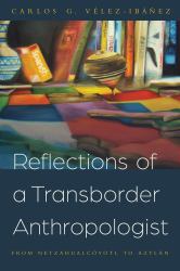 Reflections of a Transborder Anthropologist : From Netzahualcóyotl to Aztlán