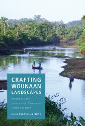 Crafting Wounaan Landscapes : Identity, Art, and Environmental Governance in Panama's Darién