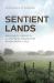 Sentient Lands : Indigeneity, Property, and Political Imagination in Neoliberal Chile
