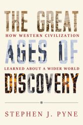 The Great Ages of Discovery : How Western Civilization Learned about a Wider World