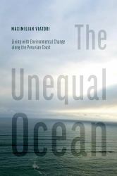 The Unequal Ocean : Living with Environmental Change along the Peruvian Coast