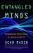 Entangled Minds : Extrasensory Experiences in a Quantum Reality Entangled Minds : Extrasensory Experiences in a Quantum Reality
