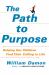 The Path to Purpose : Helping Our Children Find Their Calling in Life