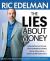 The Lies about Money : Achieving Financial Security and True Wealth by Avoiding the Lies Others Tell Us--And the Lies We Tell Ourselves