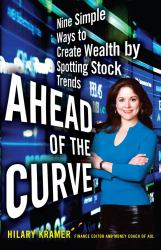 Ahead of the Curve : Nine Simple Ways to Create Wealth by Spotting Stock Trends