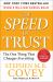 The SPEED of Trust : The One Thing That Changes Everything