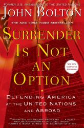 Surrender Is Not an Option : Defending America at the United Nations