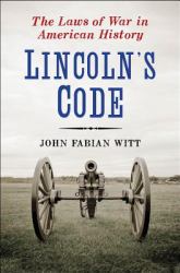 Lincoln's Code : The Laws of War in American History