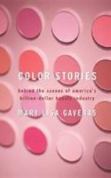 Color Stories : Behind the Scenes of America's Billion-Dollar Beauty Industry