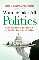 Winner-Take-All Politics : How Washington Made the Rich Richer-And Turned Its Back on the Middle Class