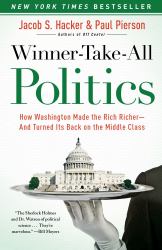 Winner-Take-All Politics : How Washington Made the Rich Richer--And Turned Its Back on the Middle Class