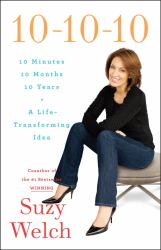 10-10-10 : 10 Minutes, 10 Months, 10 Years - A Life-Transforming Idea