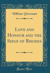 Love and Honour and the Siege of Rhodes (Classic Reprint)