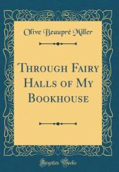 Through Fairy Halls of My Bookhouse (Classic Reprint)