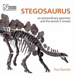 Stegosaurus : An Extraordinary Specimen and the Secrets It Reveals