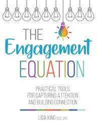 The Engagement Equation : Practical Tools for Capturing Attention and Building Connection