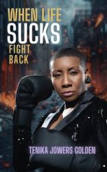 When Life Sucks, Fight Back