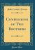 Confessions of Two Brothers (Classic Reprint) Confessions of Two Brothers (Classic Reprint)