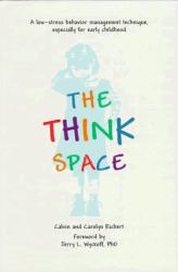The Think Space : A Low-Stress Behavior Management Technique, Especially for Early Childhood
