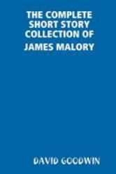 The Complete Short Story Collection of James Malory