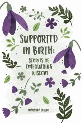 Supported in Birth : Stories of Empowering Wisdom