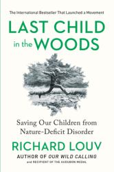 Last Child in the Woods : Saving Our Children from Nature-Deficit Disorder