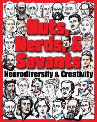 Nuts, Nerds, & Savants : Neurodiversity & Creativity