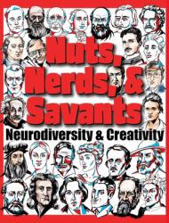 Nuts, Nerds, & Savants : Neurodiversity & Creativity
