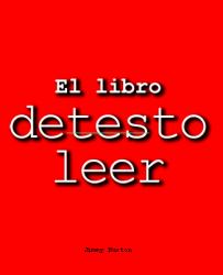 El Libro Detesto Leer : Spanish