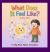 What Does It Feel Like? : A Silly Book about Sensations What Does It Feel Like? : A Silly Book about Sensations