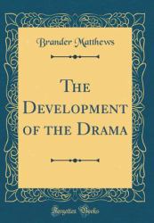 The Development of the Drama (Classic Reprint)