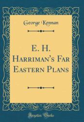 E. H. Harriman's Far Eastern Plans (Classic Reprint)