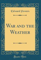 War and the Weather (Classic Reprint)