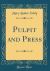 Pulpit and Press (Classic Reprint)