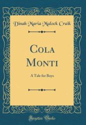 Cola Monti : A Tale for Boys (Classic Reprint)