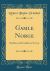 Gamle Norge : Rambles and Scrambles in Norway (Classic Reprint)