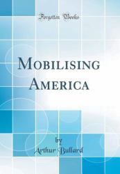 Mobilising America (Classic Reprint)