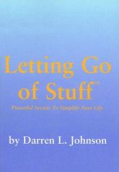 Letting Go of Stuff : Powerful Secrets to Simplify Your Life